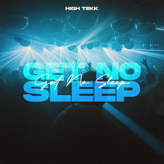 Get No Sleep - High Tekk