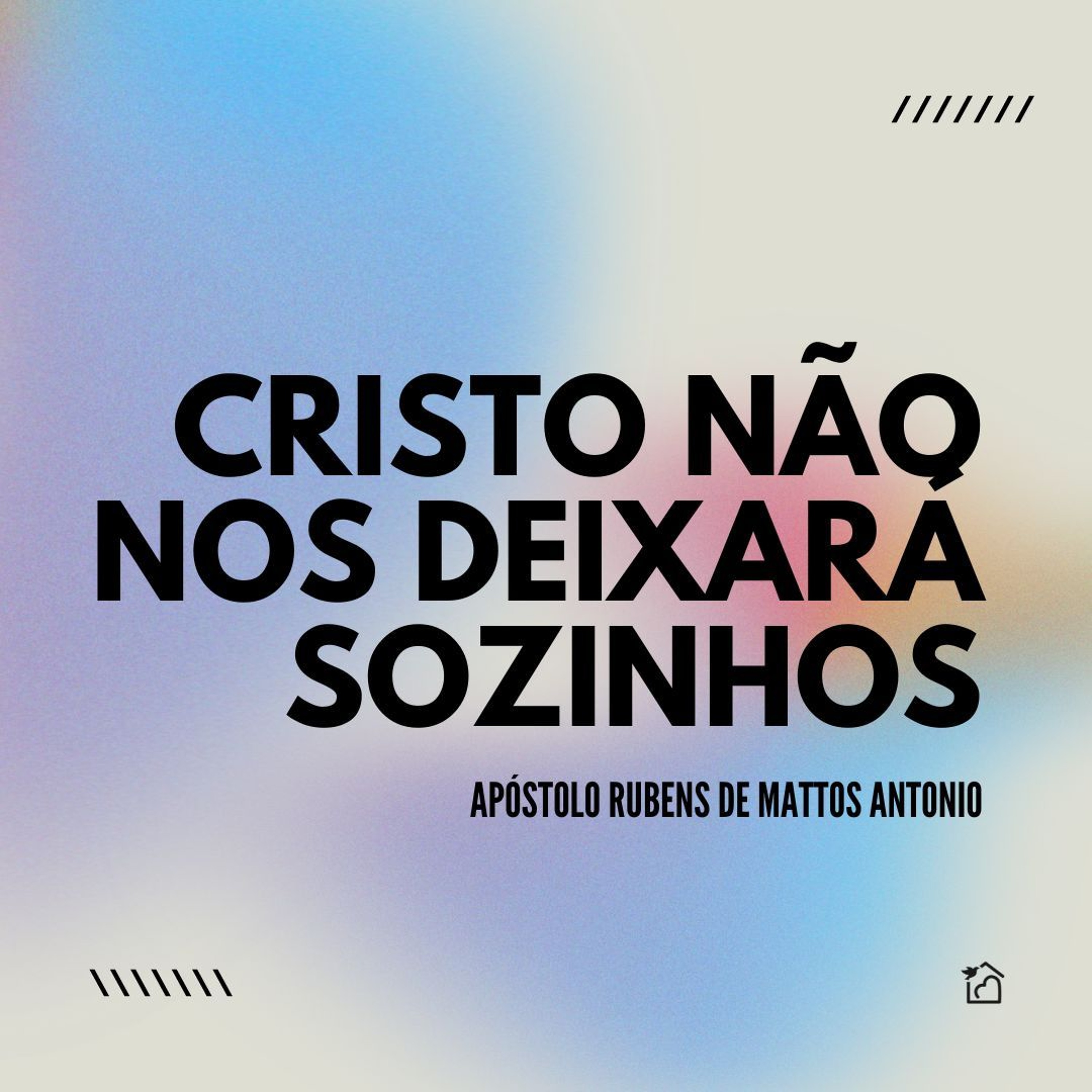 Cristo Não Nos Deixará Sozinhos - Apóstolo Rubens De Mattos Antonio 21/07/2024 episode artwork