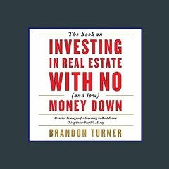 {READ} 📚 The Book on Investing In Real Estate with No (and Low) Money Down: Creative Strategies fo
