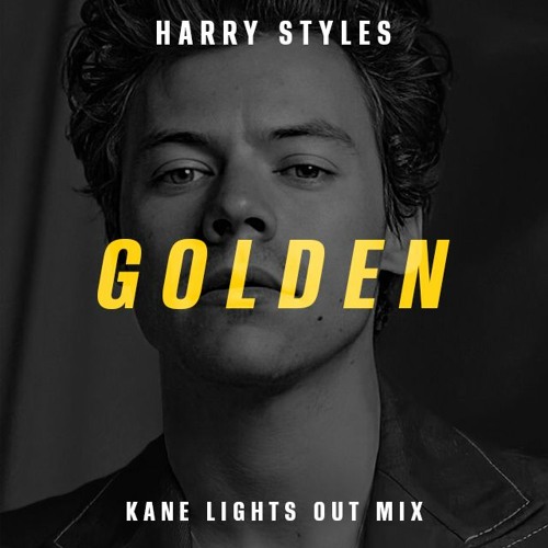 Harry Styles - Golden (Kane Lights Out Mix)