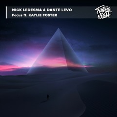 Nick Ledesma & Dante Levo- Focus Ft. Kaylie Foster