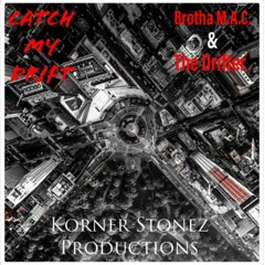 Catch My Drift feat. Brutha Mainthain and The Drifter