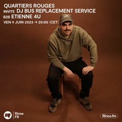 Quartiers Rouges invite DJ Bus Replacement Service b2b Etienne 4U - 09 Juin 2023