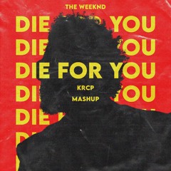 The Weeknd - Die For You (KRCP Mashup) [FREE DOWNLOAD]