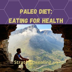Why You Need The Paleo Diet For Health And Healing: HealingMatters 103