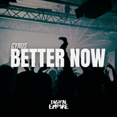 CYRUS - Better Now [OUT NOW]