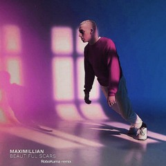 Maximillian - Beautiful Scars (RoboKuma remix)