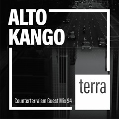 Counterterraism Guest Mix: 94 Alto Kango