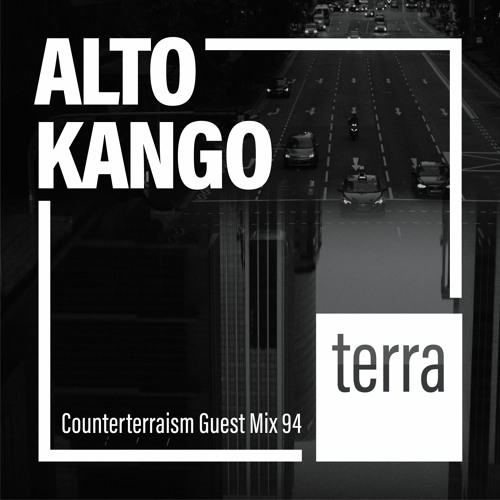 Counterterraism Guest Mix: 94 Alto Kango