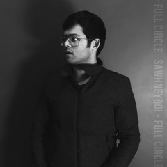 Sawhneyboi - Full circle