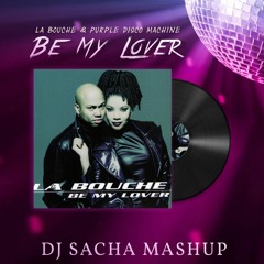 La Bouche & Purple Disco Machine - Be My Lover (Dj Sacha Disco Edit) [CUTTED FOR COPYRIGHT]