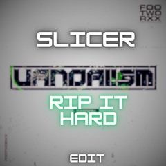 Vandal!sm - Rip It Hard (Slicer Edit) FREE DOWNLOAD