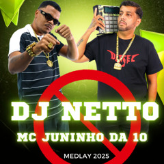 MC JUNINHO DA 10 - MEDLAY DJ NETTO 2025