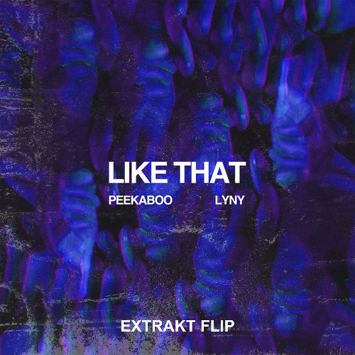 Peekaboo & Lyny - Like That (Extrakt Flip) [Free Download]
