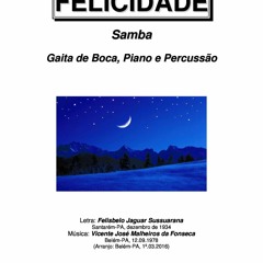 FELICIDADE (Vicente Fonseca - Felisbelo Sussuarana) - Gaita de Boca, Piano e Percussão