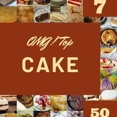 ⚡Read✔[PDF] OMG! Top 50 Cake Recipes Volume 7: A Cake Cookbook You Will Love