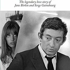 Read pdf Je t’aime: The legendary love story of Jane Birkin and Serge Gainsbourg by  Véronique Mo