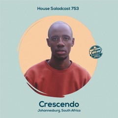 House Saladcast 753 | Crescendo