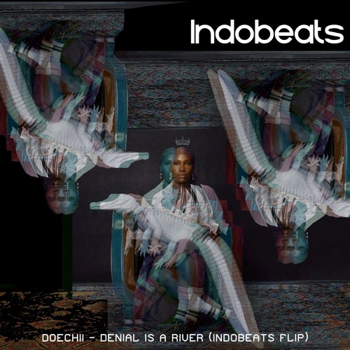DENIAL IS A RIVER (INDOBEATS FLIP)