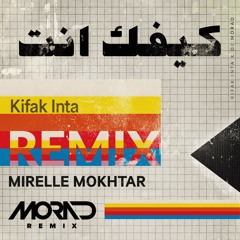 Mirelle Mokhtar - Kifak Inta ( Morad Remix )