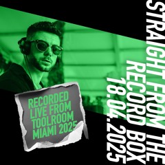 Straight From The Record Box | 18.04.2025 (Recorded Live From Toolroom Miami)