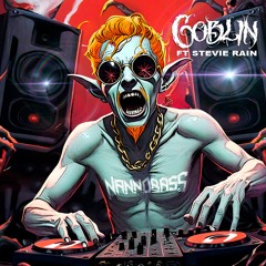 Goblin ft. Stevie Rain [FREE DOWNLOAD]