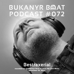 Bukanyr Podcast 72 - Bestraxerial (December 2022)