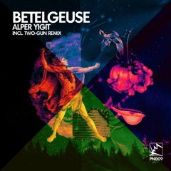 Alper Yigit - Betelgeuse (Two-Gun Remix) [PHOTONIC]