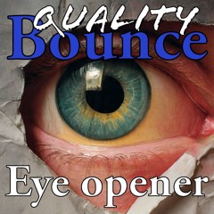Quality Bounce - EyeOpener
