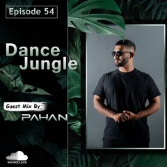 Dance Jungle - Episode 54 Guest Mix By PAHAN