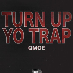 Turn Up Yo Trap