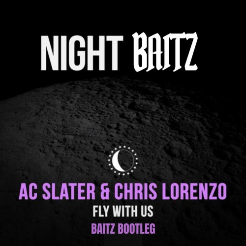 AC Slater & Chris Lorenzo - Fly With Us (Baitz Bootleg) [FREE DOWNLOAD]