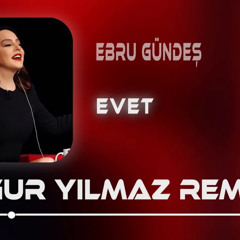 Ebru Gündeş - Evet (Uğur Yılmaz Remix)