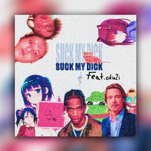 Suck My Dick (feat.iSraiko)