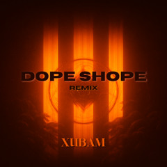 Dope Shope (Remix) - XUBAM