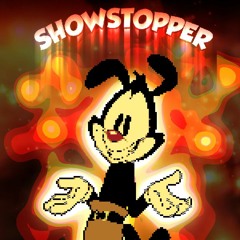 SHOWSTOPPER [An Animaniacs Megalo] +FLP