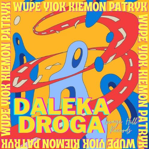 Daleka Droga - YIOK x Kiemon x Petrol x Wp