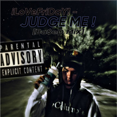 iLoVeFriDaY! - JUDGE ME! (slowed) [Ba$eD MiX] (tiktok)