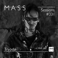 MASS Sessions #331 | Trypdø