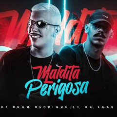 MEGA FUNK MALDITA PERIGOSA - DJ HUGO HENRIQUE ft. MC SCAR