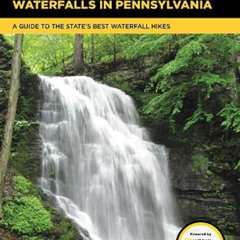 [Download] EBOOK ✔️ Hiking Waterfalls in Pennsylvania: A Guide to the State's Best Wa