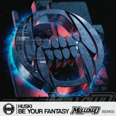 Huski - Be Your Fantasy (MellowD Remix)