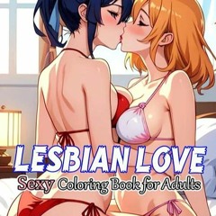 ❤read✔ Sexy Coloring Book for Adults: LESBIAN LOVE: NSFW Anime Girls Coloring Pages for Grown-Up