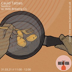 Cauld Tatties w/Ride Brewery - Radio Buena Vida 31.03.21