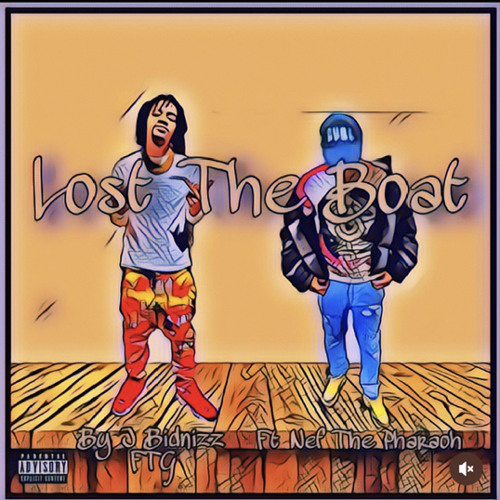 J Bidnizz FTG - Lost The Boat Ft Nef The Pharaoh