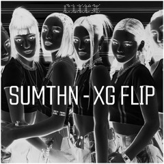 SUMTHN - XG FLIP