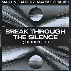 Break Through The Silence - Martin Garrix, Matisse&Sadko (Hidden Remix)