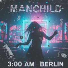 MANCHILD {European Nightclub @ 3:00 a.m.}