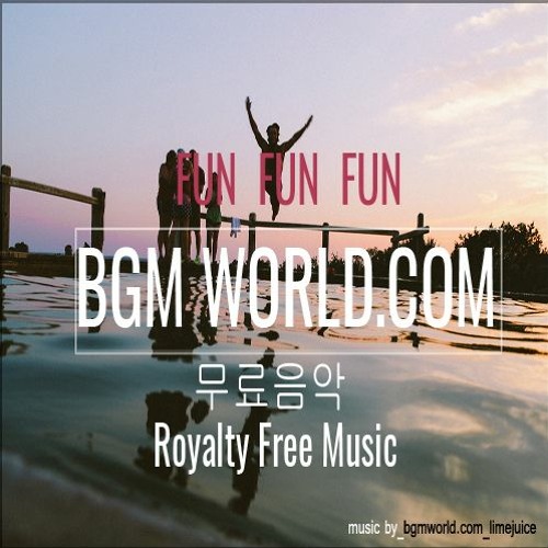 Stream Fun Fun Fun_신나는 Bgm 배경음악 저작권 무료 음악 Royalty Free Music By Bgmworld_Com | Listen Online For Free On Soundcloud