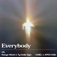 ¥$ - Everybody (CAIEL x APEX Edit)